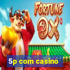 5p com casino